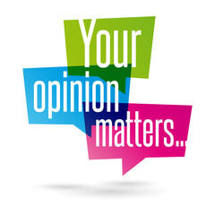 your opinion matters